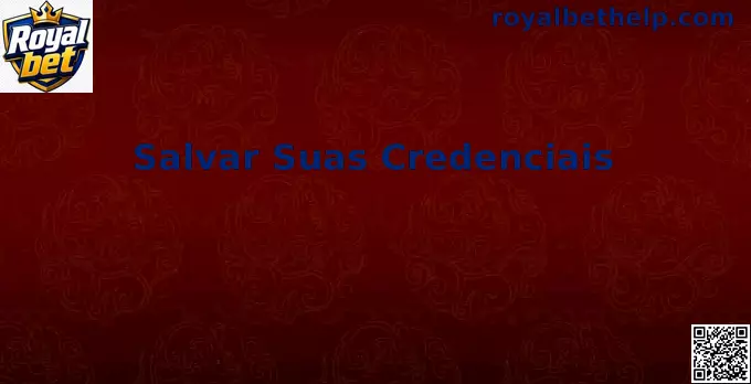 Tela ilustrativa sobre salvar credenciais com segurança na Royal bet
