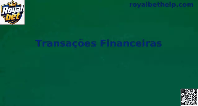Transações Financeiras Seguras no Royal Bet