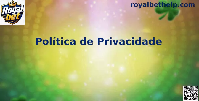 Política de Privacidade Royal bet